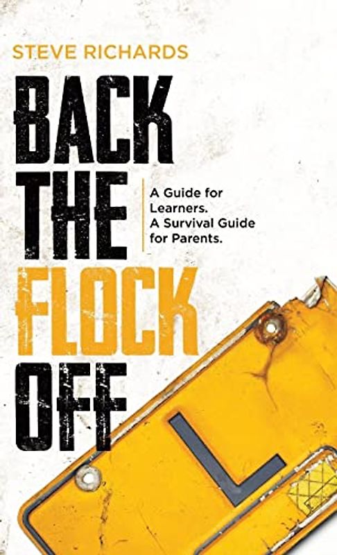 Back the Flock Off: A Guide for Learners. A Survival Guide for Parents.