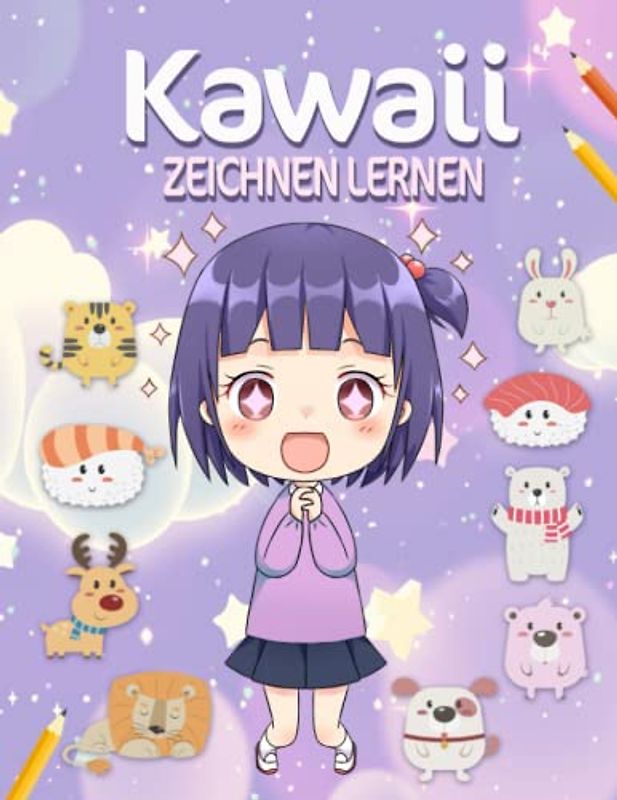 Kawaii zeichnen lernen: Witzige Kawaii-Figuren zeichnen Schritt für Schritt