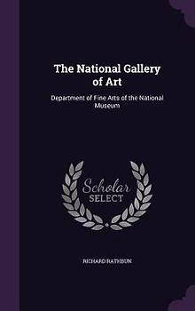 The National Gallery of Art: Department of Fine Arts of the National Museum