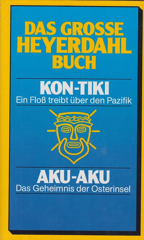 Das große Heyerdahl- Buch. Kon- Tiki / Aku- Aku - Thor Heyerdahl