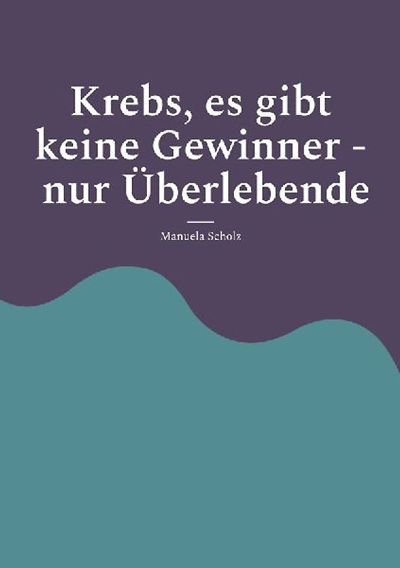 Krebs, es gibt keine Gewinner - nur Überlebende