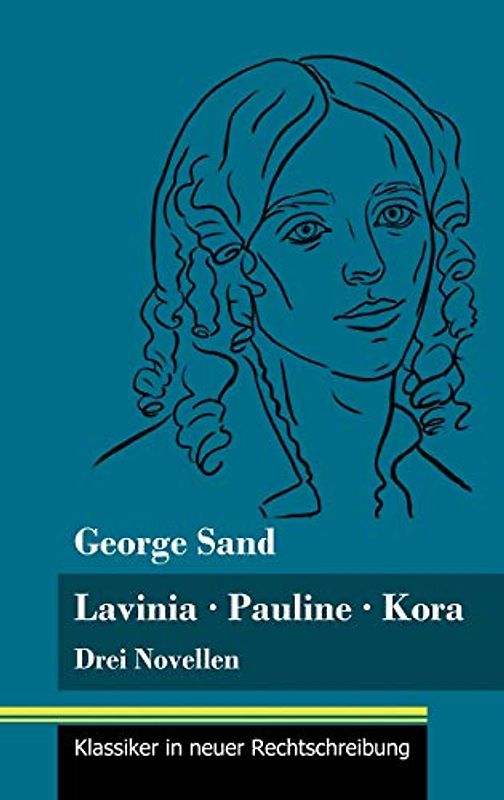 Lavinia - Pauline - Kora: Drei Novellen (Band 66, Klassiker in neuer Rechtschreibung)