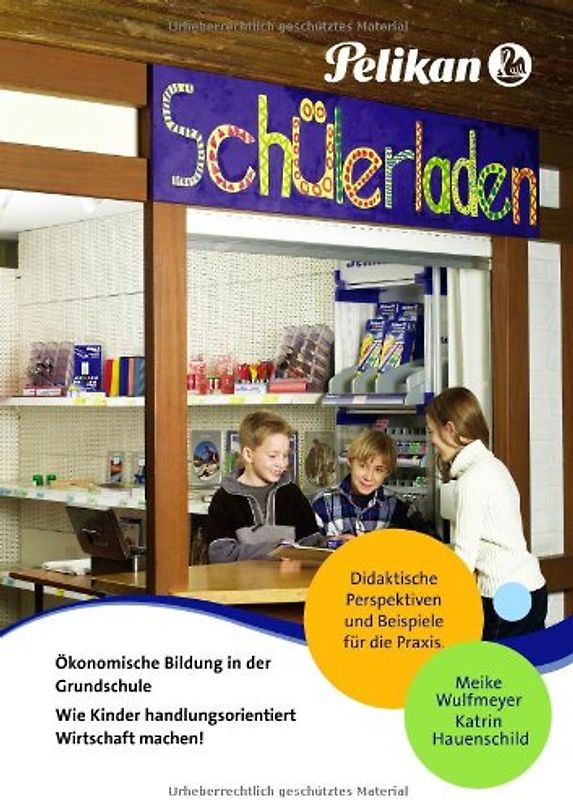 Ökonomische Bildung in der Grundschule - Wie Kinder handlungsorientiert Wirtschaft machen!: Didaktische Perspektiven und Beispiele für die Praxis - Hauenschild, Katrin