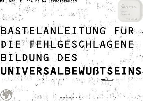 BASTELANLEITUNG FÜR DIE FEHLGESCHLAGENE BILDUNG DES UNIVERSALBEWUßTSEINS [lorem ipsum = f(n)]
