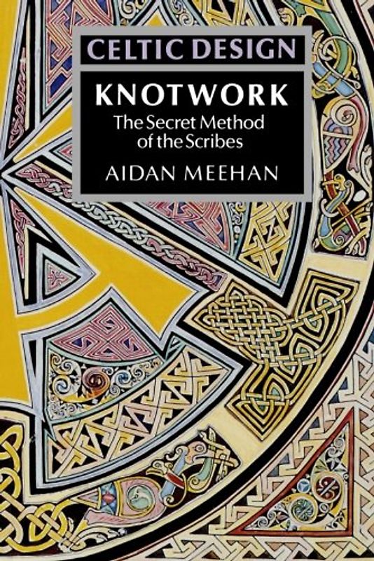 Knotwork: The Secret Method of the Scribes (Celtic Design)