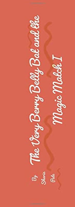 The Very Berry Belly Bat and the Magic Match I (The Very Berry Belly Bat II: The Bacon Series, Band 2)