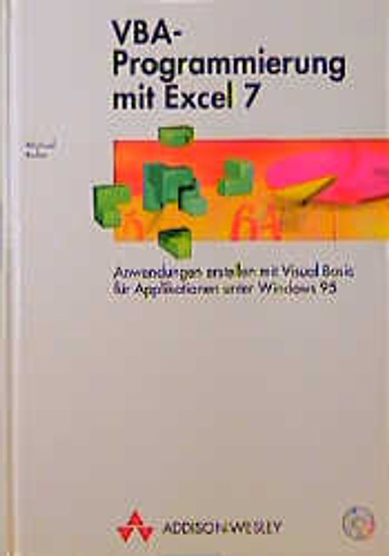 VBA-Programmierung mit Excel 7. Anwendungen erstellen mit Visual Basic für Applikationen unter Windows 95
