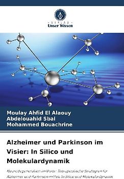 Alzheimer und Parkinson im Visier: In Silico und Molekulardynamik