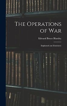 The Operations of War: Explained and Illustrated