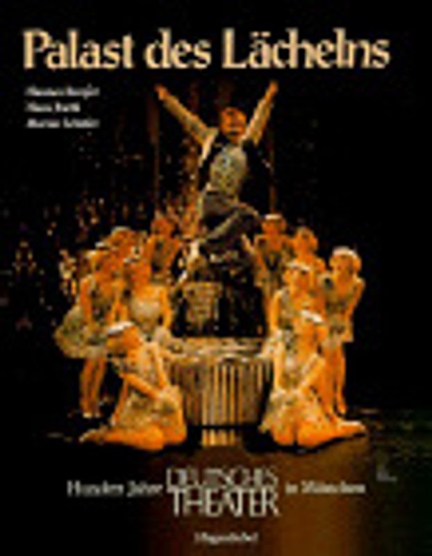 Palast des Lächelns. Hundert Jahre Deutsches Theater in München