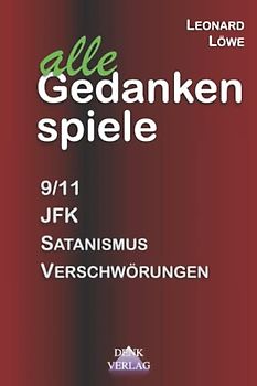 Alle Gedankenspiele 100: Verschwörungen: Vier Gedankenspiele Thema Bände in einem: 9/11 - JFK - Satanismus - Verschwörungen & Theorien