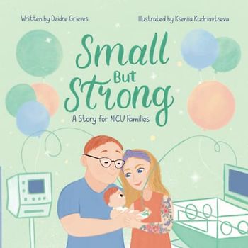 Small But Strong: A Story for NICU Families