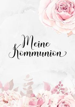 Meine Kommunion: Gästebuch für geschriebene Glückwünsche・Elegantes Hardcover mit rosa Blumendekor für Mädchen・Perfekt als Geschenk und passend zur ... Deko・Blankoseiten mit dezentem Zierrahmen