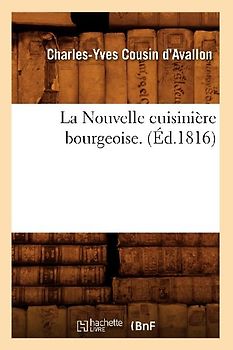La Nouvelle Cuisinière Bourgeoise. (Éd.1816)