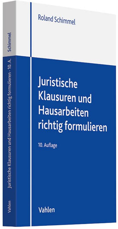 Juristische Klausuren und Hausarbeiten richtig formulieren