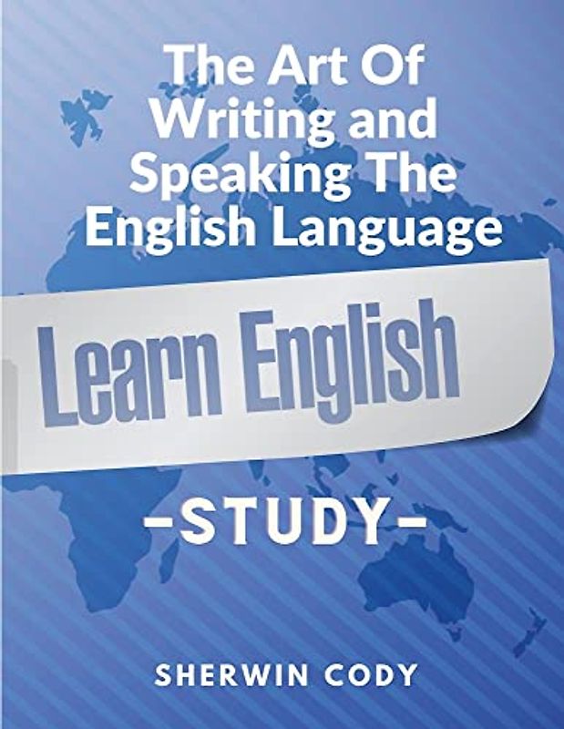 The Art Of Writing and Speaking The English Language: Study