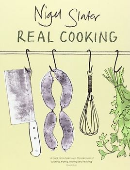 Real Cooking - Nigel Slater