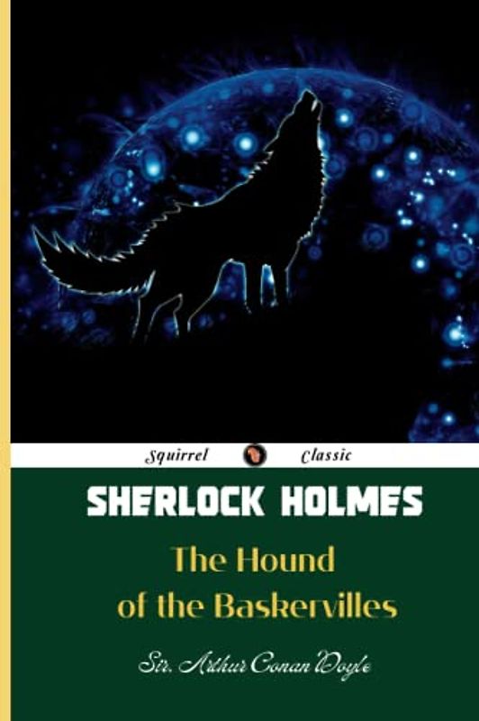 The Hound of the Baskervilles: The best of the four Sherlock Holmes novels.