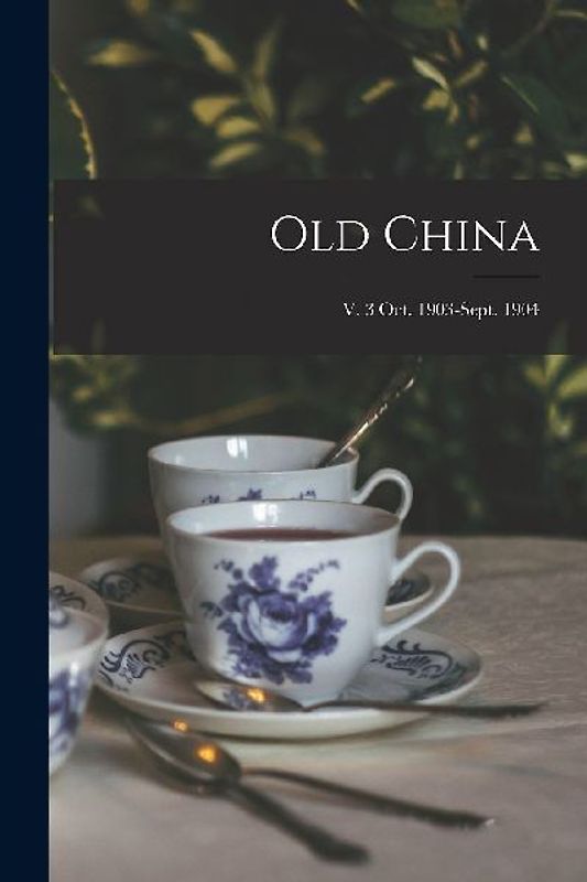 Old China; v. 3 Oct. 1903-Sept. 1904