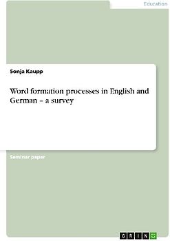 Word formation processes in English and German - a survey