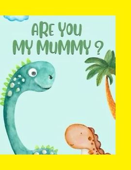 ARE YOU MY MUMMY: Children book , ativite book, logbook, writing notebook
