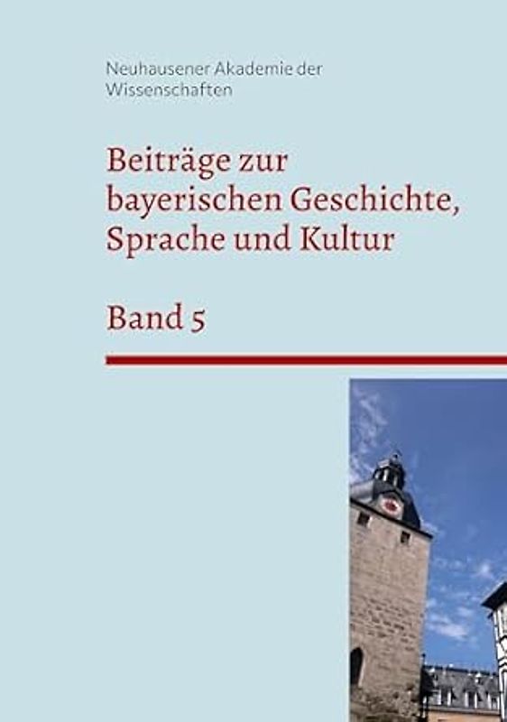 Beiträge zur bayerischen Geschichte, Sprache und Kultur