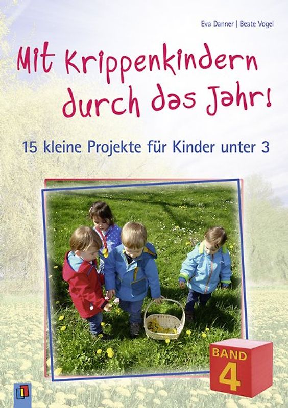 Mit Krippenkindern durch das Jahr! – Band 4