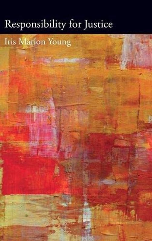 Responsibility for Justice (Oxford Political Philosophy)