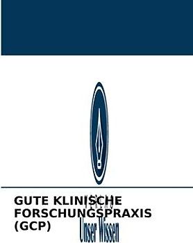 GUTE KLINISCHE FORSCHUNGSPRAXIS (GCP)