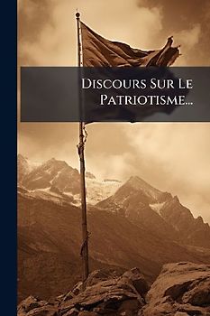 Discours Sur Le Patriotisme...