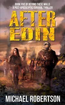 After Edin: Book five of Beyond These Walls - A Post-Apocalyptic Survival Thriller