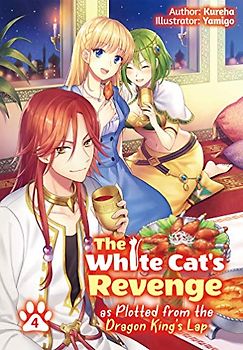 The White Cat's Revenge as Plotted from the Dragon King's Lap: Volume 4 (Light Novel)