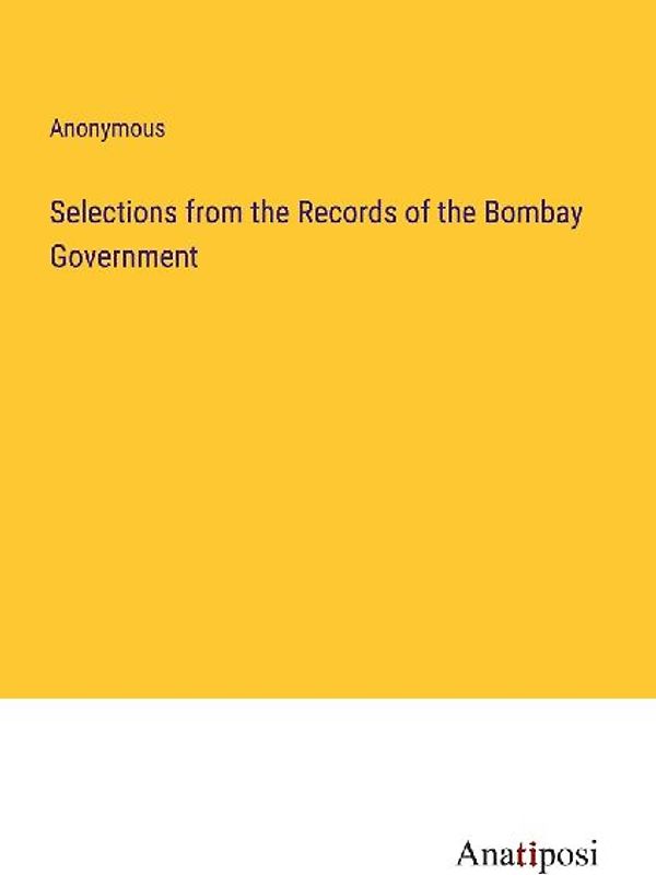 Selections from the Records of the Bombay Government