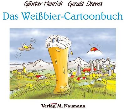 Das bayerische Weissbier-Cartoonbuch
