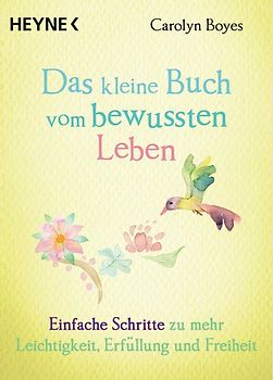 Das kleine Buch vom bewussten Leben