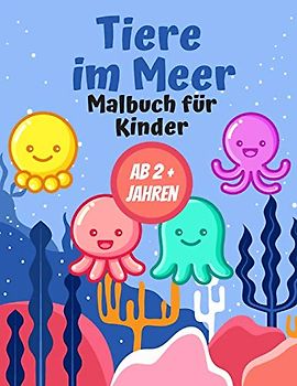 Tiere im Meer Malbuch für Kinder AB 2 + Jahren: Geschenk für Mädchen und Jungen