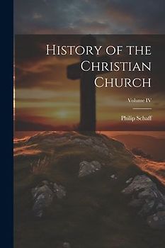 History of the Christian Church; Volume IV