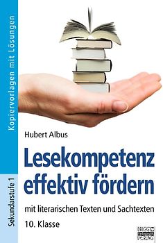 Lesekompetenz effektiv fördern / 10. Klasse - Kopiervorlagen mit Lösungen