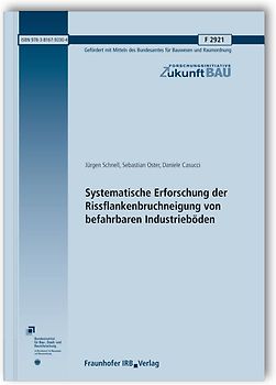 Systematische Erforschung der Rissflankenbruchneigung von befahrbaren Industrieböden. Abschlussbericht