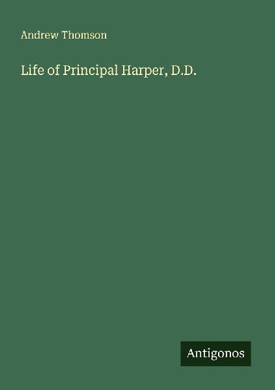 Life of Principal Harper, D.D.