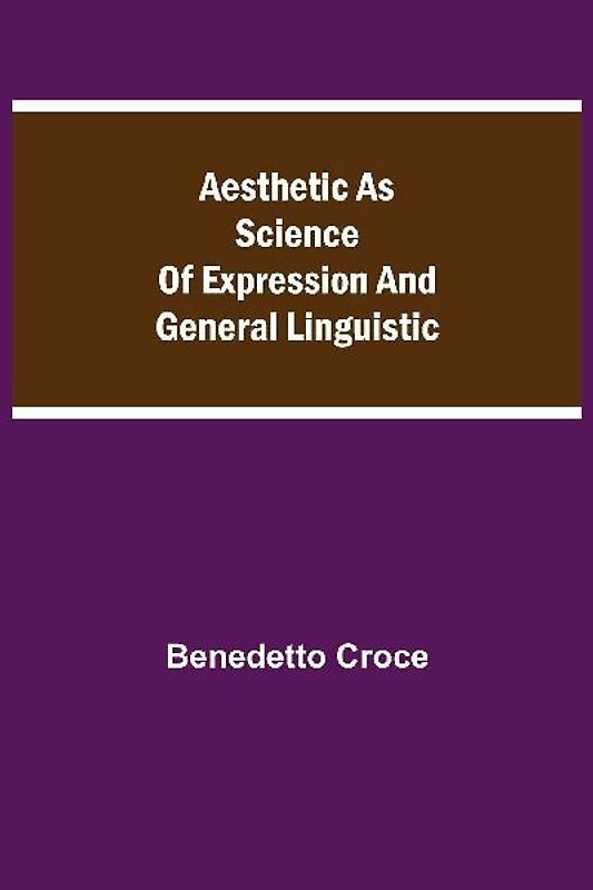 Aesthetic As Science Of Expression And General Linguistic