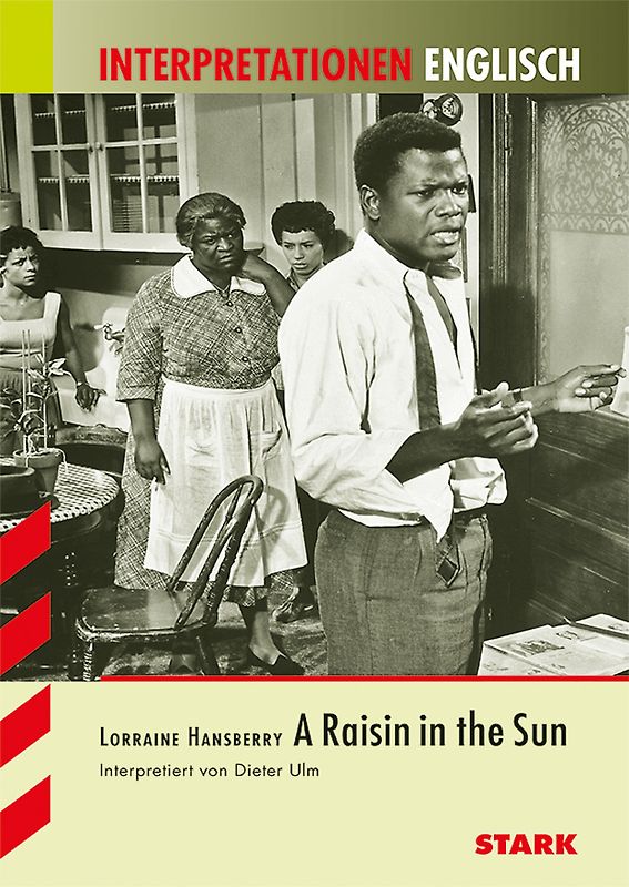 STARK Interpretationen Englisch - Hansberry: A Raisin in the Sun