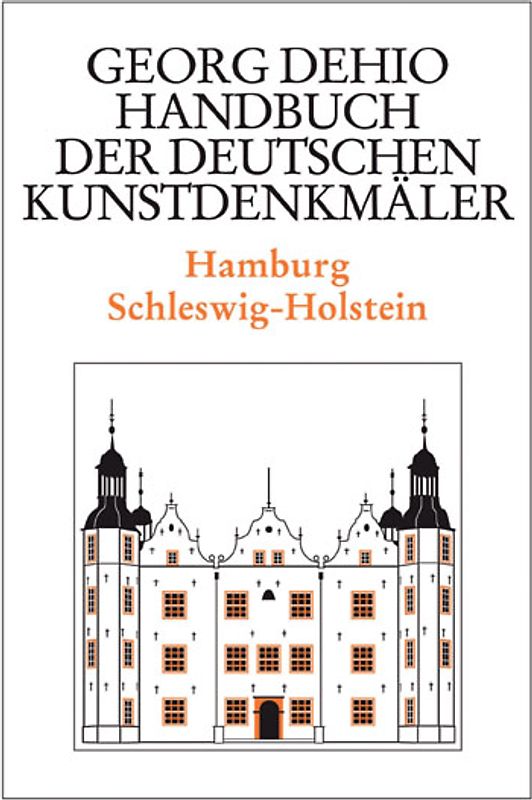 Georg Dehio: Dehio - Handbuch der deutschen Kunstdenkmäler / Dehio - Handbuch der deutschen Kunstdenkmäler / Hamburg, Schleswig-Holstein