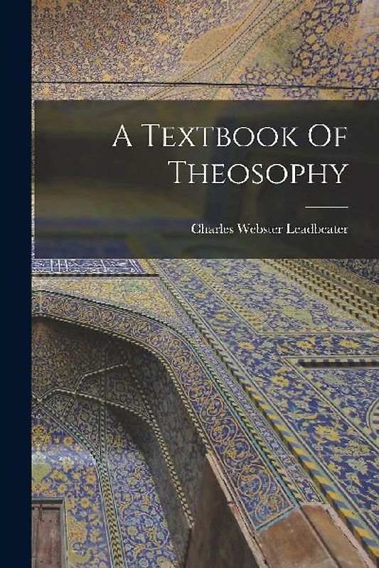 A Textbook Of Theosophy