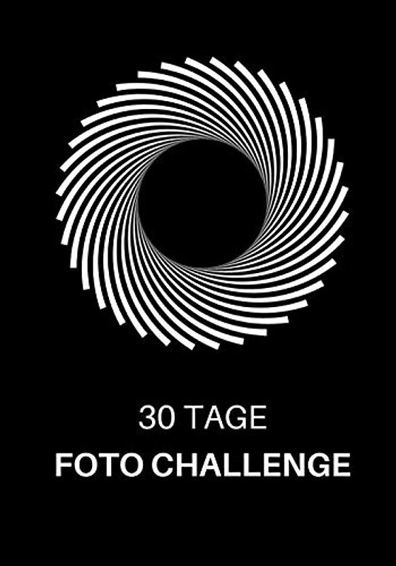 30 Tage Foto Challenge: Foto Aufgaben für einen Monat • Fotografie Challenge für Anfänger und Fortgeschrittene