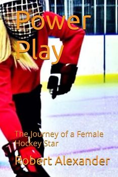 Power Play: The Journey of a Female Hockey Star