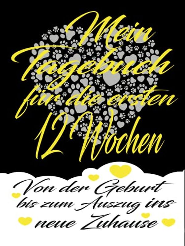 Mein Welpentagebuch für die ersten 12 Wochen - Von der Geburt bis zum Auszug ins neue Zuhause: Journal: 8,25 x 11 inches (ähnlich DIN A4), Hartcover, ... für Hundezüchter und Hobbyzüchter - Tagebuch