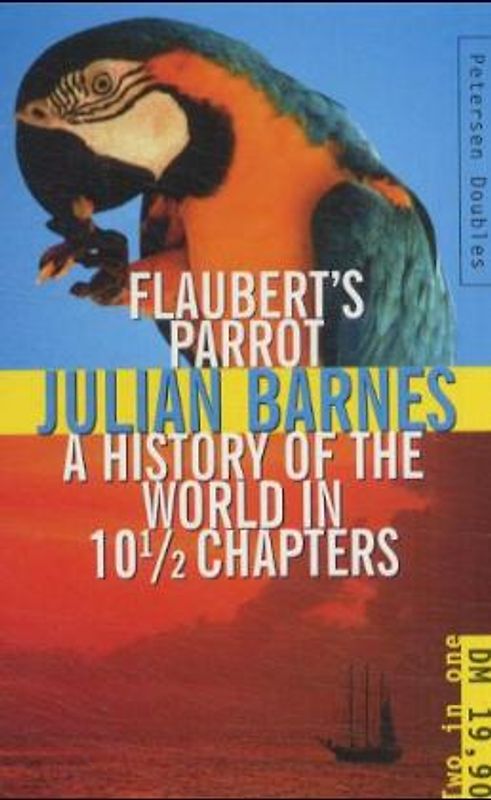 Flaubert's Parrot /A History of the World in 10 1/2 Chapters