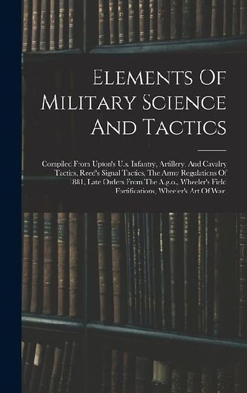 Elements Of Military Science And Tactics