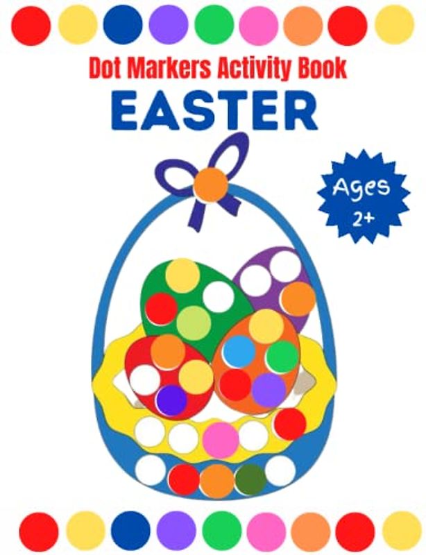 Easter Dot Markers Activity Book For toddlers: Easy Guided BIG DOTS Illustrations | Basket Stuffer For Toddlers Age 2-5